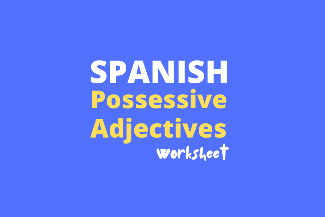 Possessive Adjectives in Spanish Worksheet